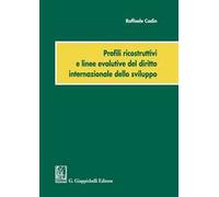 Profili ricostruttivi e linee evolutive del diritto internazionale dello sviluppo