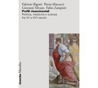 Profili rinascimentali. Politica, medicina e scienza fra XV e XVII secolo ...