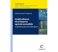 Profili tributari di un'impresa agricola sostenibile. La deforfetizzazione del reddito agrario