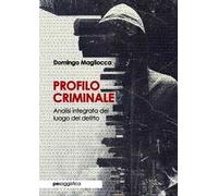 Profilo criminale. Analisi integrata del luogo del delitto