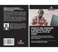 PROFILO DEL MANAGER E REDDITIVITÀ DELLE PMI DELLA CITTÀ DI GOMA: Un'indagine condotta nel comune di Goma dal 2020 al 2022 per verificare l'impatto del profilo dei leader sulla gestione.