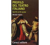 Profilo del teatro italiano dal XV al XX secolo