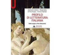 PROFILO DI LETTERATURA ITALIANA. DALLE ORIGINI A FINE OTTOCENTO - ALFANO