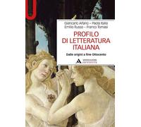 PROFILO DI LETTERATURA ITALIANA. DALLE ORIGINI A FINE OTTOCENTO - ALFANO