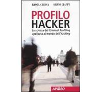 Profilo hacker. La scienza del criminal profiling applicata al mondo dell'hacking