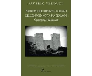 PROFILO STORICO DEI BENI CULTURALI DEL COMUNE DI MOTTA SAN GIOVANNI: CONOSCERE PER VALORIZZARE