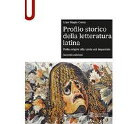 Profilo storico della letteratura latina. Dalle origini alla tarda età imperiale