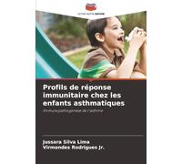 Profils de réponse immunitaire chez les enfants asthmatiques: Immunopathogenèse de l'asthme