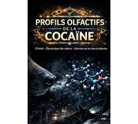 PROFILS OLFACTIFS DE LA COCAÏNE: Chimie - Dynamique des odeurs - Détection par les chiens de détection