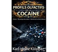 PROFILS OLFACTIFS DE LA COCAÏNE: Chimie - Dynamique des odeurs - Détection par les chiens de détection