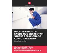 PROFISSIONAIS DE SAÚDE QUE ENFRENTAM STRESS RELACIONADO COM O TRABALHO: Situações de conflito