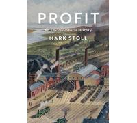 Profit: An Environmental History-Stoll, Mark-Copertina rigida