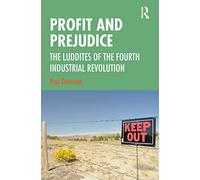 Profit and Prejudice: The Luddites of the Fourth Industrial Revolution