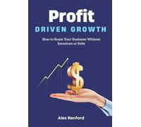 Profit-Driven Growth How to Scale Your Business Without Investors or Debt