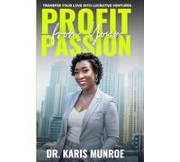 Profit From Your Passion: Transfer Your Love Into Lucrative Ventures