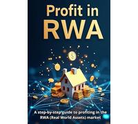 Profit in RWA: A step-by-step guide to making a profit in the RWA (Real World Assets) market