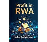 Profit in RWA: A step-by-step guide to making a profit in the RWA (Real World Assets) market