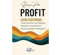 Profit: Lucro Sem Drama: Como Construir um Negócio Rentável, Sustentável e Financeiramente Inteligente