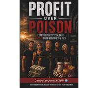 Profit Over Poison: Exposing The System That Profits from Keeping You Sick