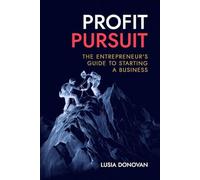 Profit Pursuit: The Entrepreneur's Guide to Starting a Business - NUOVO