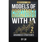 PROFITABLE BUSINESS MODEL WITH ARTIFICIAL INTELLIGENCE: Vol. II