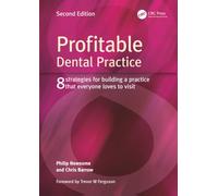 Profitable Dental Practice: 8 Strategies for Building a Practice That Everyone Loves to Visit, Second Edition