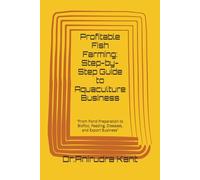Profitable Fish Farming: Step-by-Step Guide to Aquaculture Business: “From Pond Preparation to Biofloc, Feeding, Diseases, and Export Business”