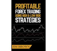Profitable Forex Trading Using High & Low Risk Strategies