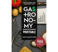 Profitable Gastronomy: How to Control Food & Beverage Costs