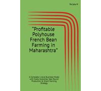“Profitable Polyhouse French Bean Farming in Maharashtra”: A Complete 1-Acre Business Model with Costs, Subsidies, Year-Round Production & Smart Farming Strategy
