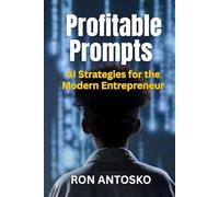Profitable Prompts: AI Strategies for the Modern Entrepreneur