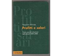 Profitti e salari. Venti anni di relazioni industriali (1980-2000)