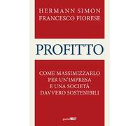 Profitto. Come massimizzarlo per un'impresa e una società davvero sostenibili