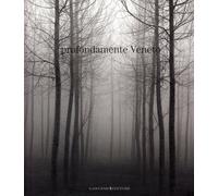Profondamente Veneto. Fotografie di Alessandro Martinelli. Ediz. illustrata