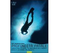 Profondità fatale. Immersioni estreme, il naufragio dell'Andrea Doria e la febbre del reperto