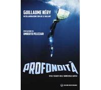 Profondità. Vita e segreti dell'uomo degli abissi