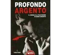Profondo Argento. Il cinema e la televisione di Dario ARgento