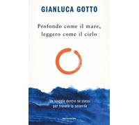 Profondo Come Il Mare, Leggero Come Il Cielo. Un Viaggio Dentro Se Stessi per Tr