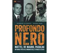 Profondo nero. Mattei, De Mauro, Pasolini. Un'unica pista all'origine delle stragi di Stato