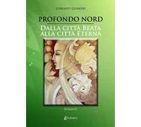 Profondo Nord-Dalla città beata alla città eterna
