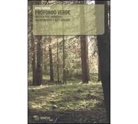 Profondo verde. Un'etica per l'ambiente tra decrescita e «deep ecology»