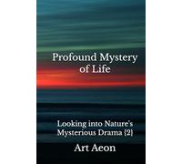 Profound Mystery of Life