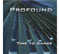 PROFOUND - TIME TO DANCE