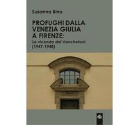 Profughi dalla Venezia Giulia a Firenze: la vicenda dei Vanchetoni (1947-1948)