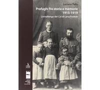 Profughi fra storia e memorie. Livinallongo del Col di Lana (Fodòm) - Pall...