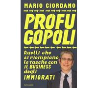 Profugopoli. Quelli che si riempono le tasche con il business degli immigrati