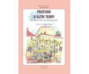 Profumi d'altri tempi. Intrecci di vite e di amorosi sensi