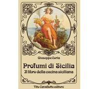 Profumi di Sicilia. Il libro della cucina siciliana