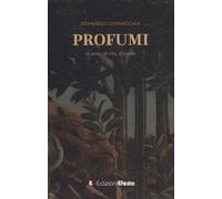 Profumi. Di terra, di vita, d'amore
