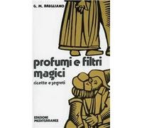 Profumi e filtri magici. Ricette e segreti